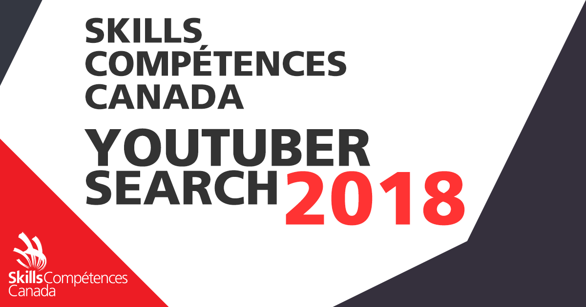 SKILLS CANADA YOUTUBER SEARCH 2018